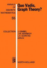 Quo Vadis, Graph Theory?: A Source Book for Challenges and Directions - J.G. Gimbel, J.W. Kennedy, L.V. Quintas