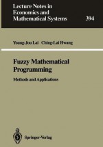 Fuzzy Mathematical Programming: Methods And Applications - Young-Jou Lai, Ching-Lai Hwang