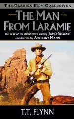 The Man from Laramie (The Classic Film Collection) - T.T. Flynn