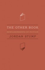 The Other Book: Bewilderments of Fiction - Jordan Stump