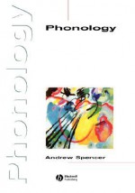 Phonology: Theory and Description - Andrew Spencer