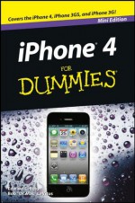 iPhone 4 For Dummies®, Mini Edition - Edward C. Baig, Bob LeVitus