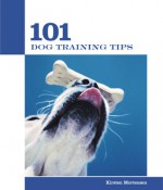 101 Dog Training Tips - Kirsten Mortensen