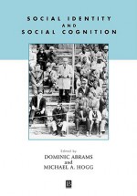 Social Identity and Social Cognition - Dominic Abrams