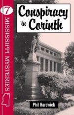 Conspiracy in Corinth (Mississippi Mystery Series) - Phil Hardwick