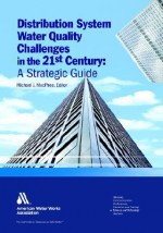 Distribution System Water Quality Challenges in the 21st Century: A Strategic Guide - Joseph J. Bernosky, David A. Cornwell