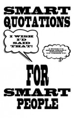 Smart Quotations For Smart People - Paul Bowden