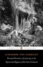 Personal Narrative of a Journey to the Equinoctial Regions of the New Continent (Penguin Classics) - Alexander Humboldt, Jason Wilson, Malcolm Nicolson