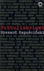 Fotbollskriget - Ryszard Kapuściński, Anders Bodegård