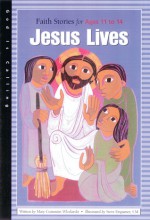 Jesus Lives: Faith Stories for Ages 11 to 14 - Judith Dunlap, Judith Dunlap