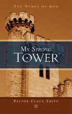 My Strong Tower: The Names of God - Chuck Smith