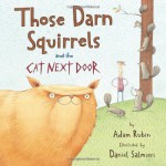 Those Darn Squirrels and the Cat Next Door - Adam Rubin, Daniel Salmieri