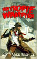 Na tropie wampira - Mike Resnick, Robert J. Szmidt