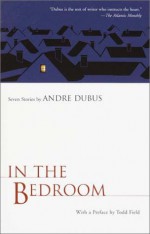 In the Bedroom: Seven Stories by Andre Dubus - Andre Dubus, Todd Field