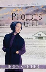 Phoebe's Gift (Peace in the Valley) - Jerry S. Eicher