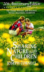 Sharing Nature with Children: The Classic Parents' & Teachers' Nature Awareness Guidebook - Joseph Bharat Cornell