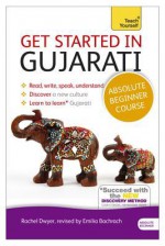 Get Started in Gujarati with Two Audio CDs: A Teach Yourself Program - Rachel Dwyer