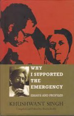 Why I Supported The Emergency: Essays And Profiles - Khushwant Singh