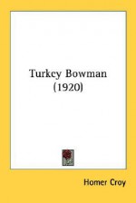 Turkey Bowman (1920) - Homer Croy