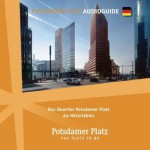 Der Potsdamer Platz: Das Quartier Potsdamer Platz als Hörerlebnis - Matthias Morgenroth, Inga Opitz, Harry Kühn