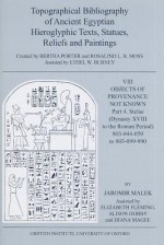 Topographical Bibliography of Ancient Egyptian Hieroglyphic Texts, Statues, Reliefs and Paintings VIII: Objects of Provenance Not Known, Part 4: Stelae (Dynasty XVIII to the Roman Period) 803-044-050 to 803-099-990 - Bertha Porter