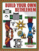 Build Your Own Bethlehem: A Nativity Scene and Activity Book for Christmastime - Gertrud Mueller Nelson, Peter Mazar