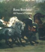 Rosa Bonheur: All Nature's Children - Gabriel P. Weisberg