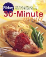 Pillsbury 30-Minute Meals: 230 Simple and Flavorful Recipes for Everyday Cooking - Pillsbury Editors