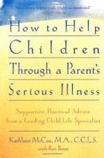 How to Help Children Through a Parent's Serious Illness - Kathleen McCue