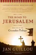 The Road To Jerusalem: Book One of the Crusades Trilogy - Jan Guillou