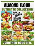 Almond Flour: The Ultimate Collection - Jonathan Doue M D, Encore Books