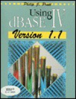 Using dBASE IV Version 1.1/Book and IBM 5 1/4" Disk - Philip J. Pratt