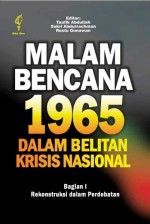 Malam Bencana 1965 dalam Belitan Krisis Nasional - Buku 1: Rekonstruksi dalam Perdebatan - Taufik Abdullah, Sukri Abdurrachman, Restu Gunawan