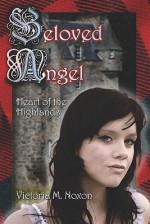 Beloved Angel: Heart of the Highlands - Victoria M. Noxon