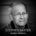 Stephen Baxter: Audible Sessions - Robin Morgan, Stephen Baxter, Audible Sessions