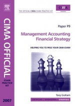 Cima Exam Practice Kit Management Accounting Financial Strategy: 2007 Edition - Tony Graham