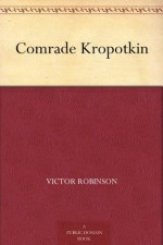 Comrade Kropotkin - Victor Robinson