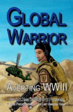 Global Warrior: Averting WWIII - H. John Poole, Anthony C. Zinni