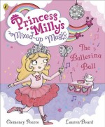 Princess Milly and the Ballerina Ball: Book 3 - Lauren Beard