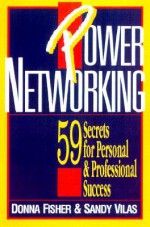 Power Networking: 59 Secrets for Personal and Professional Success - Donna Fisher