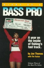 Diary of a Bass Pro: A Year on the Inside of Fishing's Fast Track - Joe Thomas, Tim Tucker