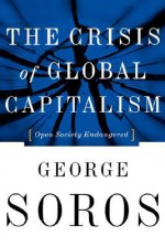 The Crisis Of Global Capitalism: Open Society Endangered - George Soros