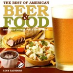 The Best of American Beer and Food: Pairing & Cooking with Craft Beer - Lucy Saunders