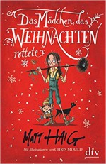 Das Mädchen, das Weihnachten rettete: Roman - Matt Haig, Chris Mould, Sophie Zeitz-Ventura