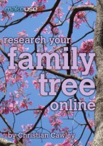 Research Your Family Tree Online - Christian Cawley, Justin Pot, Angela Alcorn