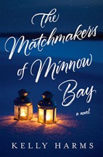 The Matchmakers of Minnow Bay - Kelly Harms