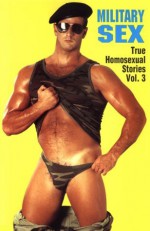 Military Sex (True Homosexual [Military] Stories, #3) - Winston Leyland