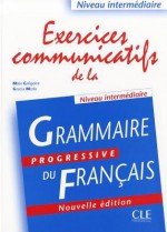 Grammaire Progressive du Francais: Exercices communicatifs de la Niveau intermediaire - Maïa Grégoire, Gracia Merlo