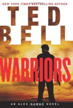 Warriors: an Alex Hawke Novel - Ted Bell