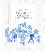 Great Poems for Grand Children - Celestine Frost, Carl Lehman-Haupt, Brian Cronin